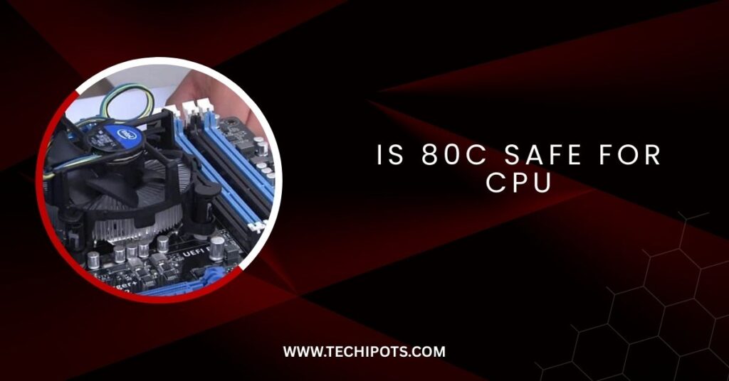 Is 80c Safe For CPU