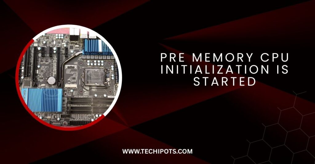 Pre Memory CPU Initialization Is Started